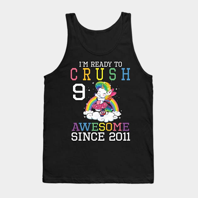 I'm Ready To Crush 9 Years Awesome Since 2011 Happy Birthday Birthday To Me Tank Top by bakhanh123